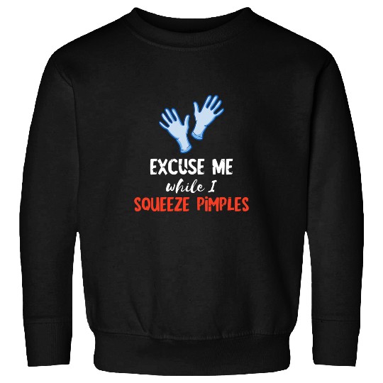 nurses Job Womens Dermatology nurses Excuse Me While I Skin Esthetician Sweatshirts