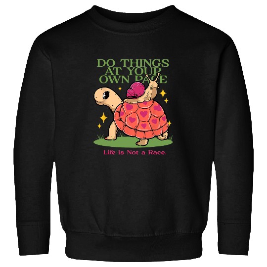 Turtle Pet Life Is not a Race Snail Turtle Positive Motivational Quotes Sweatshirts