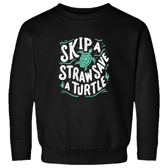Turtle Pet Skip A Straw Save A Turtle Women Ocean Environment Awareness Sweatshirts