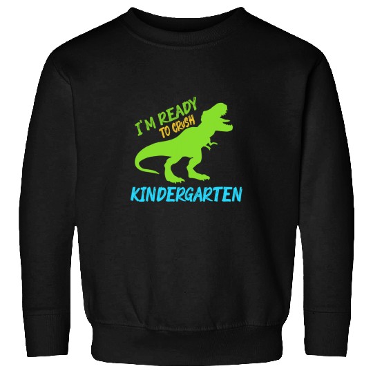 Dinosaur Pet Im Ready To Crush Kindergarten Dinosaur Back to School 8 Sweatshirts