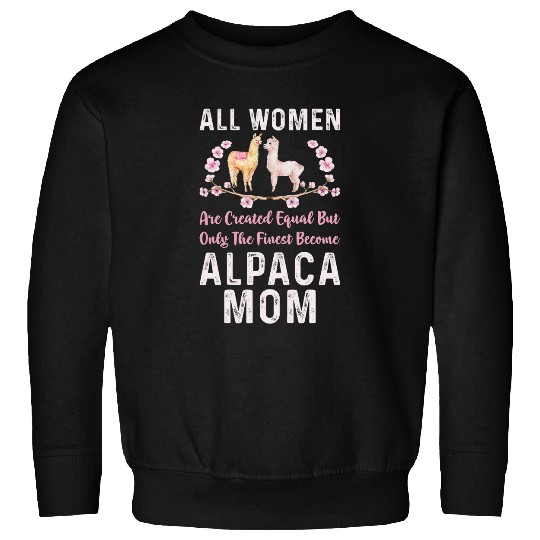 Llama Pet All Women Are Alpaca Mom Funny Llama Lover Mother Quotes Sweatshirts