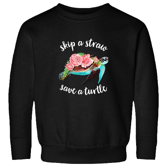 Turtle Pet Skip a Straw Save a TurtleSave the Turtle TVSCO GirlTurtle TeePlas Sweatshirts