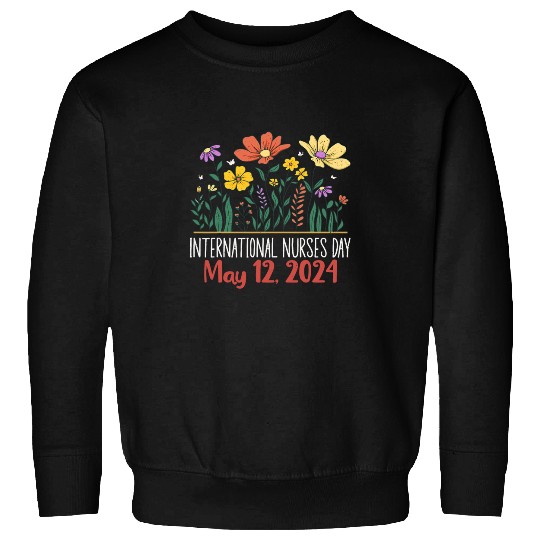 nurses Job International nursess Day 2024 May Floral Wildflowers nurses Sweatshirts