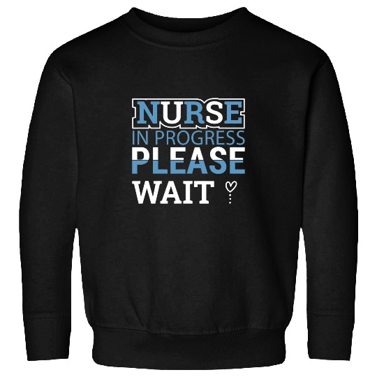 nurses Job in progress nursing student future nurses life 8 Sweatshirts
