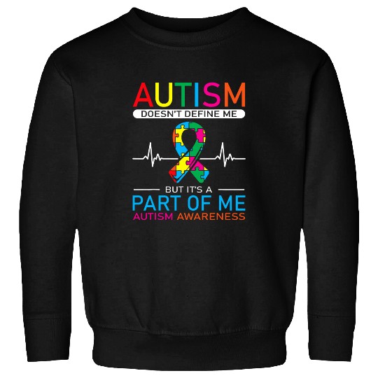 Autism Puzzle Doesnt Define Me But Its A Part Of Me Love Advocacy 1 Sweatshirts
