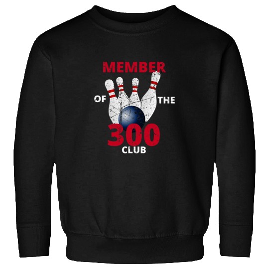 Sport Bowling Member Of The 300 Club Bowling Ball Strike Pin Sweatshirts