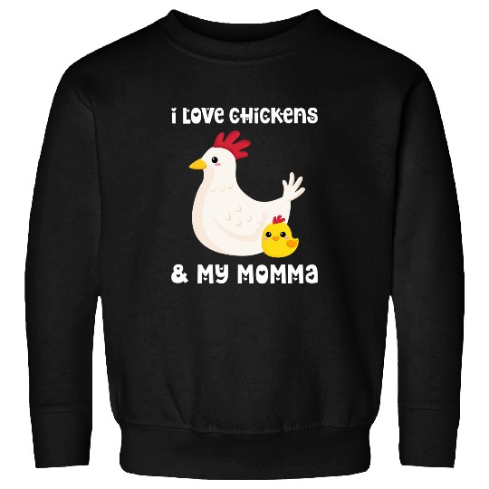 Chicken Pet I Love Chickens And My Momma Mom Mama Mother Son Daughter Sweatshirts