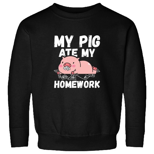 Pig Pet Farm My Pig Ate My homeswork Funny Piglet Sweatshirts