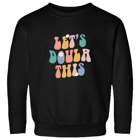 lets Doula This Birth Worker Midwife Groovy Retro Women Sweatshirts