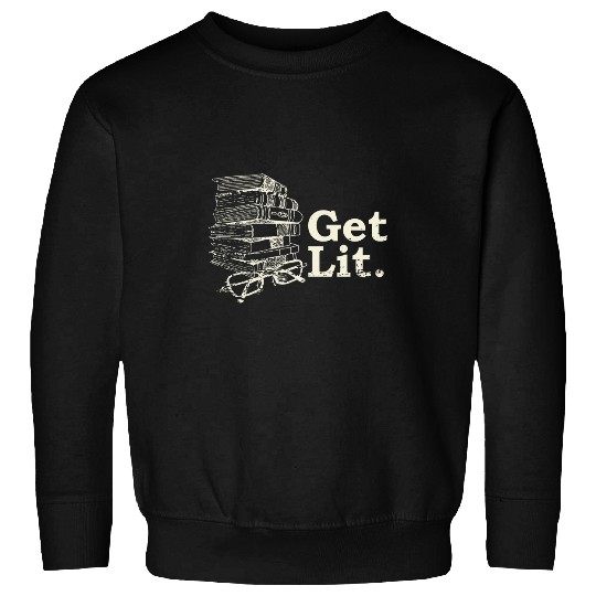 Book Fun Get Lit Reading Pun Bookworm Literature Fan Funny Sweatshirts