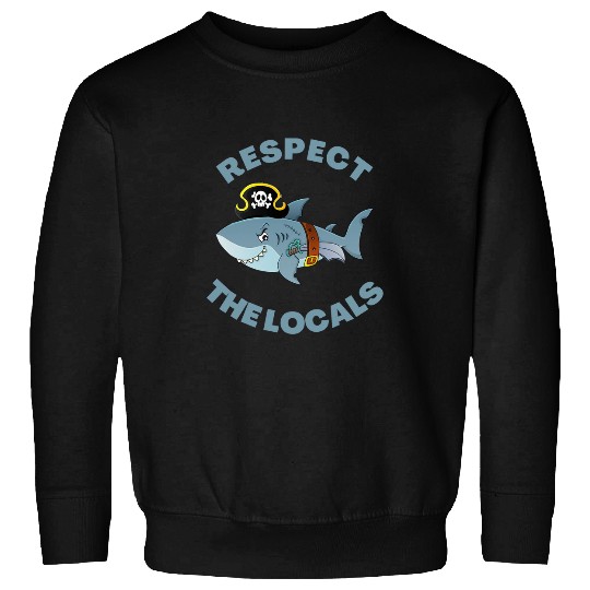 Shark Pet Funny Pirate Shark Respect the Locals For Family Vacation Sweatshirts