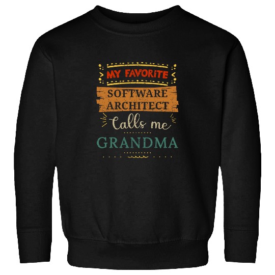 Architect Job My favorite Software Architect calls me grandma Sweatshirts