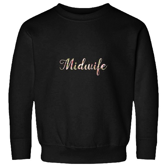 Floral Midwife Certified Midwife Doula Birth Worker Midwife Sweatshirts
