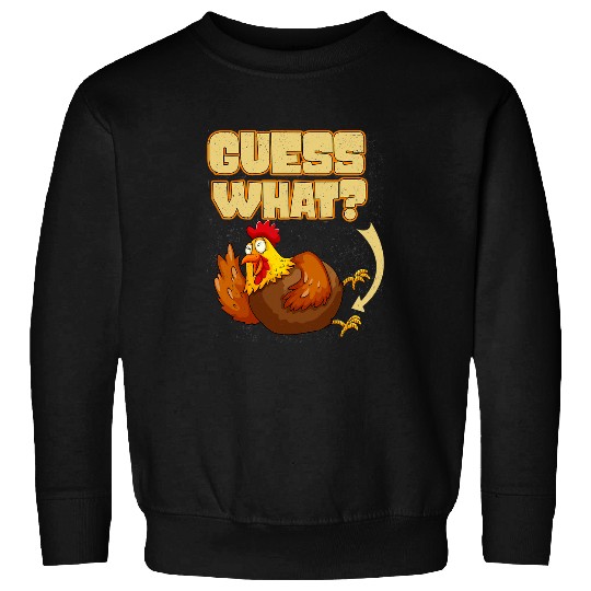 Chicken Pet Guess What Chicken Butt 87 Sweatshirts