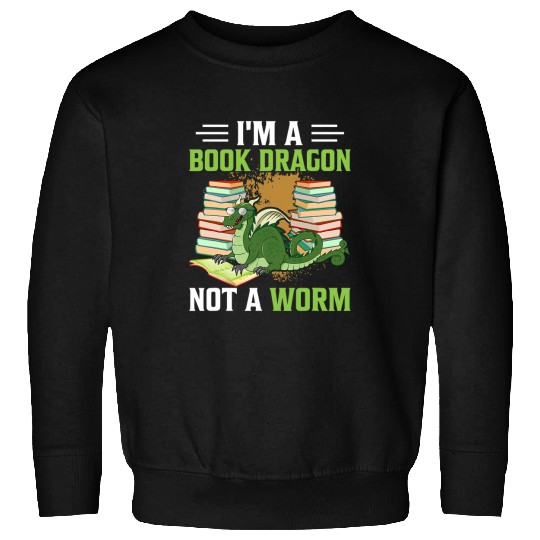 Book Fun Im A Book Dragon Not A Bookworm Reading Lover Sweatshirts