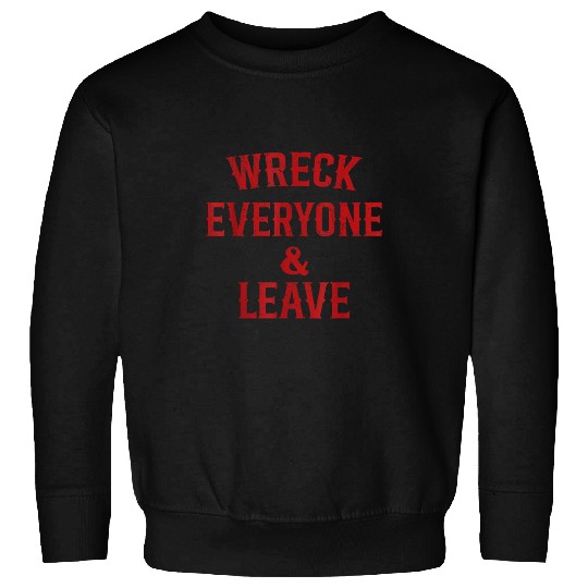 Sport Wrestling Wreck Everyone And Leave Funny Wrestling For Men Women Kids Sweatshirts