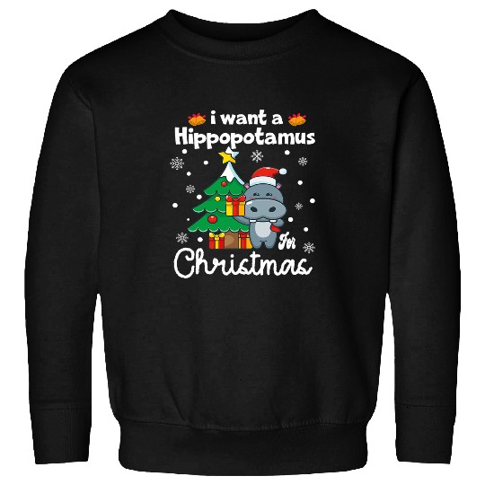 Hippo Pet I Want A Hippopotamus For Christmas  Funny xmass Sweatshirts