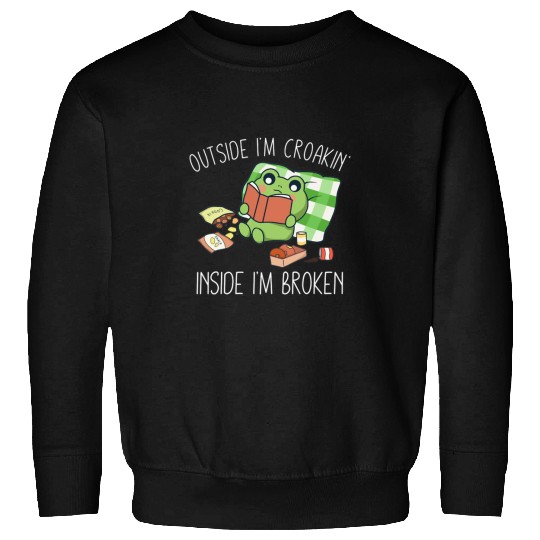 Frog Pet Outside Im Croakin Inside Im Broken Depressed anxietys Frog Sweatshirts