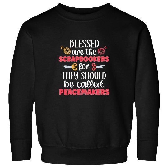 Book Fun Blessed Are The Scrapbookers Scrapbooking Scrapbook 06 Sweatshirts
