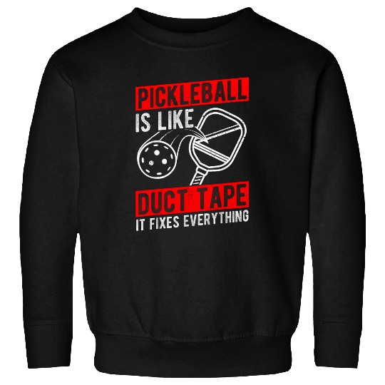 Sport Pickleball Pickleball Is Like Duct Tape Player Paddle Net Gift Coachss Sweatshirts