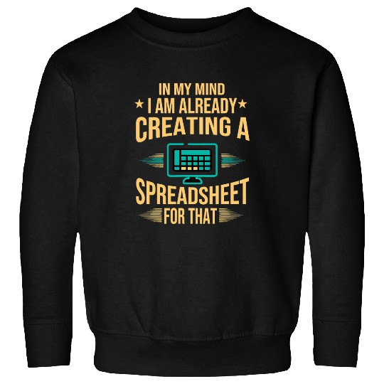 Accountant Job I Am Already Creating A Spreadsheet Excel Accountant Sweatshirts