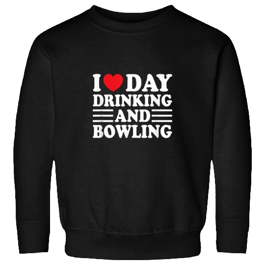 Sport Bowling I Love Day Drinking and Bowling Funny Beer Tailgate Party Sweatshirts