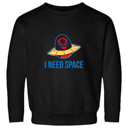 Aliens UFO I need space  for astronomy geek alien 1 Sweatshirts