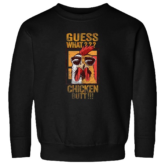 Chicken Pet Guess What Chicken Butt 98 Sweatshirts