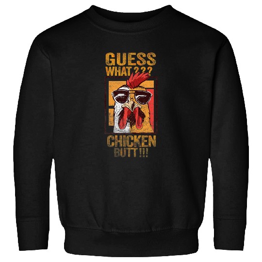 Chicken Pet Guess What Chicken Butt 98 Sweatshirts