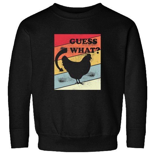 Chicken Pet Guess What Chicken Butt 32 Sweatshirts