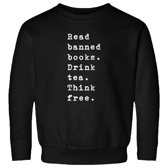 Book Fun Read Banned Books Drink Tea Think frees Book Reading Lover Sweatshirts