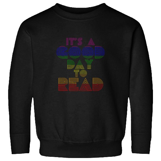 Book Fun Rainbow Bookish Its A Good Day To Read Book Reader Sweatshirts