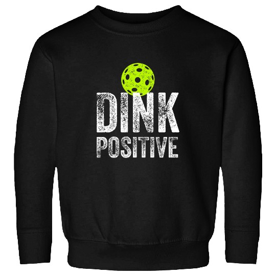 Sport Pickleball Dink Positive Funny Pickleball 2 Sweatshirts