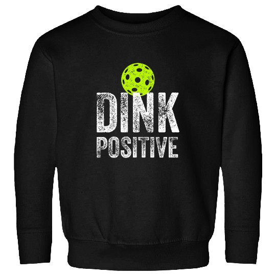 Sport Pickleball Dink Positive Funny Pickleball 2 Sweatshirts