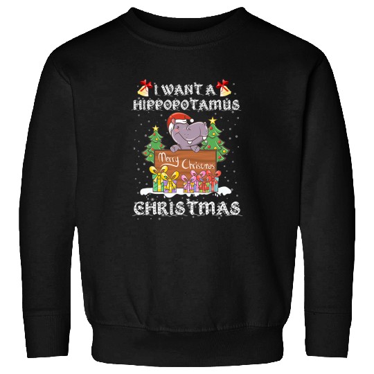 Hippo Pet I Want A Hippopotamus For Christmas xmass Hippo 378 Sweatshirts