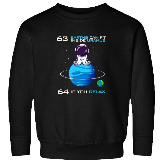 Astronaut Job 63 Earths Can Fit Inside Uranus Funny Astronomy Space Sweatshirts