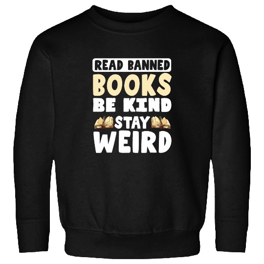 Book Fun Read Banned Books Be Kind Stay Weird 04 Sweatshirts