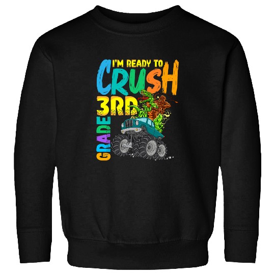 Dinosaur Pet Im Ready To Crush 3rd Grade Bigfoot Dinosaur Monster Truck Sweatshirts