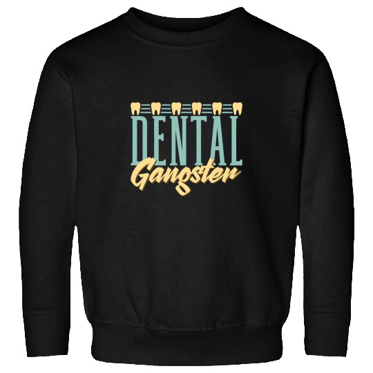dentists Job Gangster dentistsry dentists 9 Sweatshirts