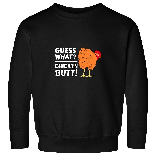 Chicken Pet Guess What Chicken Butt Funny Chicken Joke Chicken Owner Sweatshirts