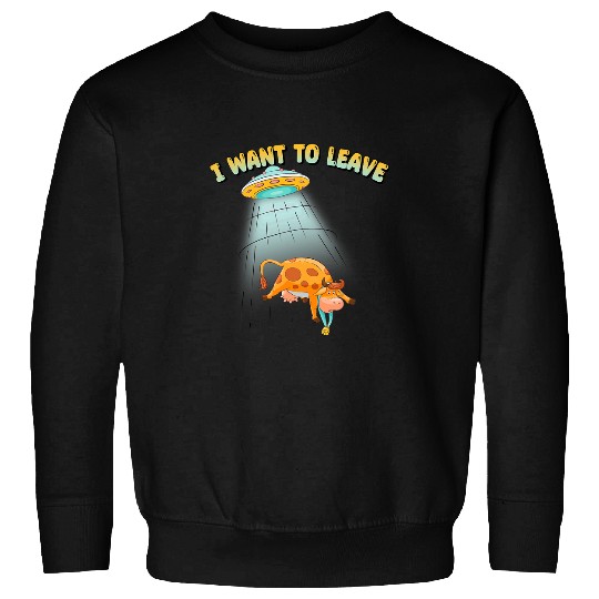 Aliens UFO I Want To Leave Alien Abduction Cow Science Fiction Sweatshirts
