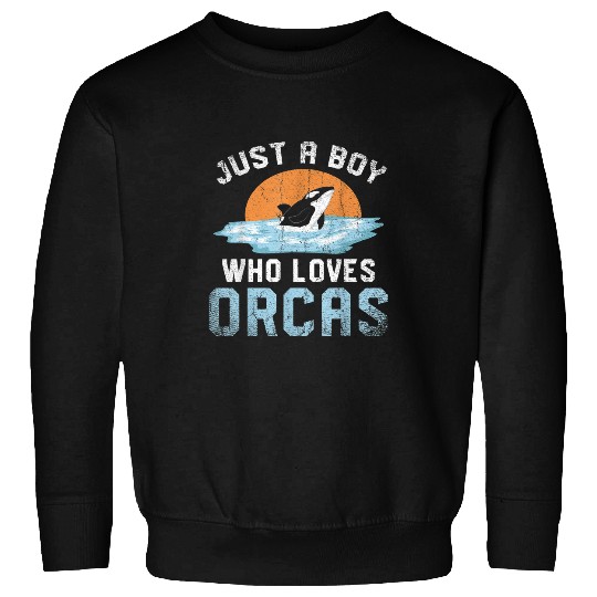 Whale Pet Just A Boy Who Loves Orcas Ocean Animal Lover Killer Sweatshirts