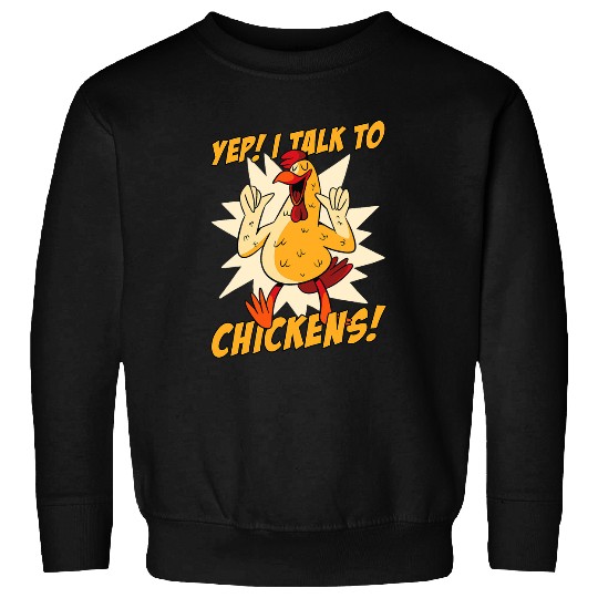 Chicken Pet Yep I Talk To Chickens Chicken Cock Rooster Sweatshirts