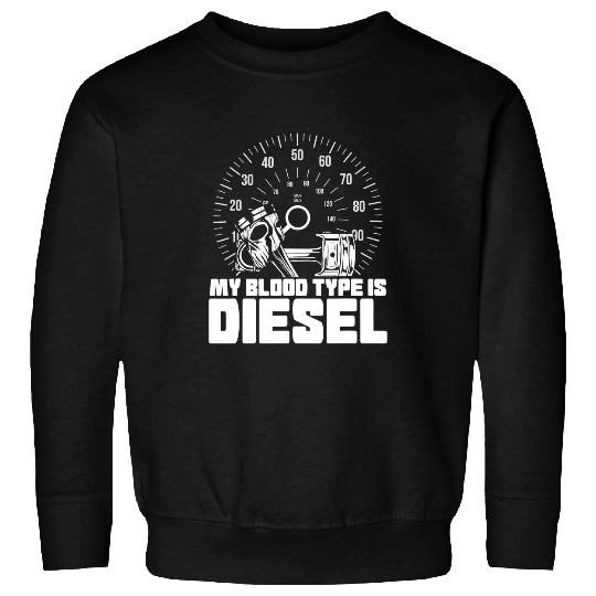 Truck Fun My Blood Type Is Diesel Truck Driving Trucker Trucking Sweatshirts