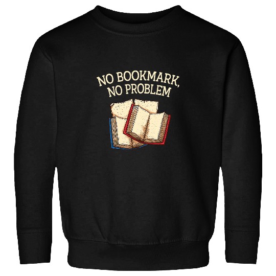Book Fun No Bookmark No Problem Book Lover Sayings Bookworm Quotes Sweatshirts