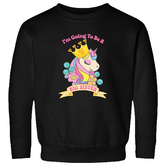 Unicorn Pet Big Sister Unicorn Design Im Going to be a Big Sister Kids 1 Sweatshirts