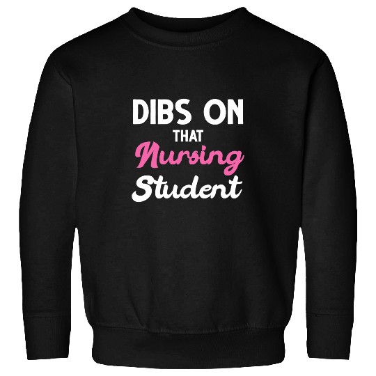 nurses Job Dibs on that nursing student Sweatshirts