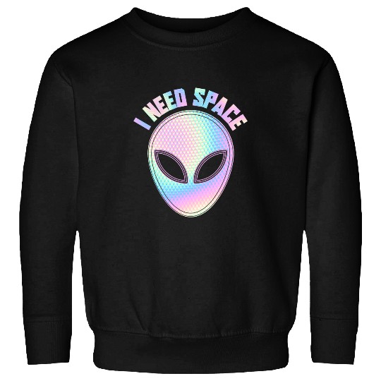 Aliens UFO I Need Space Aliens are real Funny Cute Alien Face Lover UFO Sweatshirts