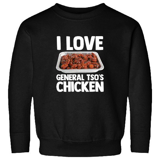 Chicken Pet I Love General Tsos Chicken Funny Saying Chinese Food Sweatshirts