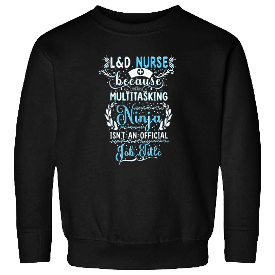 Multitasking Ninja Labor and Delivery nurses Midwife Doula Sweatshirts